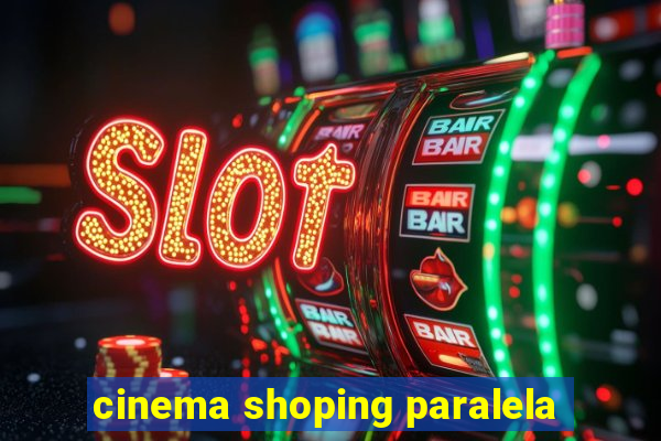 cinema shoping paralela